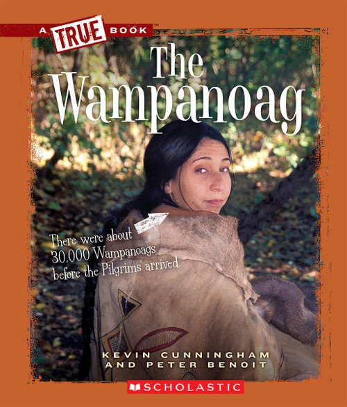 The Wampanoag (A True Book: American Indians) by Kevin Cunningham, Peter Benoit, 9780531293089
