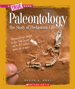 Paleontology (A True Book: Earth Science) by Susan H. Gray, 9780531282748