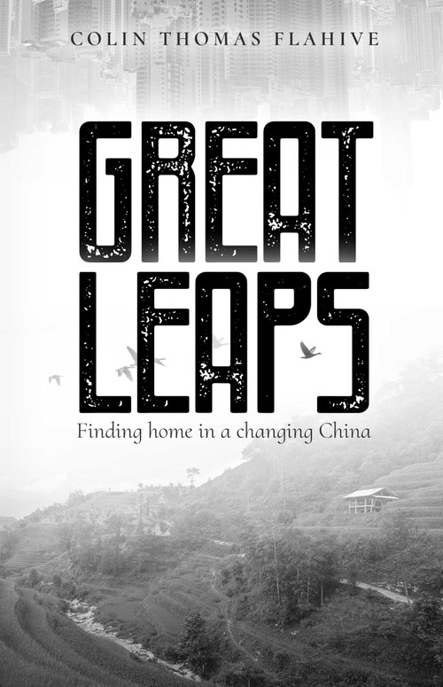 Great Leaps (Finding Home in a Changing China) by Colin Thomas Flahive, 9789887963806