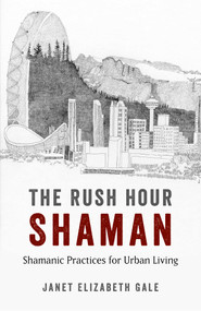 The Rush Hour Shaman by Janet Elizabeth Gale, 9781782794660