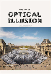 The Art of Optical Illusion by Agata Toromanoff, Pierre Toromanoff, 9789401461535