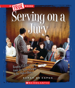 Serving on a Jury (A True Book: Civics) by Sarah De Capua, 9780531262146