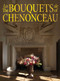 The Bouquets of Chenonceau by Jean-Francois Boucher, Chateau de Chenonceau, 9789058566171