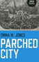 Parched City by Emma M. Jones, 9781780991580