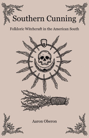 Southern Cunning (Folkloric Witchcraft In The American South) by Aaron Oberon, 9781789041965