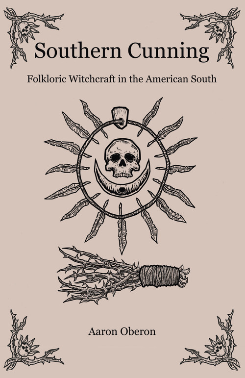 Southern Cunning (Folkloric Witchcraft In The American South) by Aaron Oberon, 9781789041965