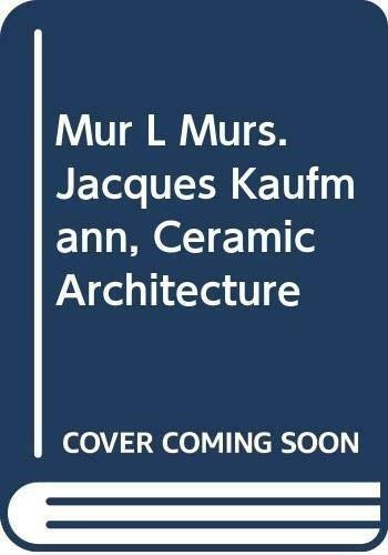 MUR l murs. Jacques Kaufmann, Ceramic Architecture by Luca Pattaroni, 9788874398898
