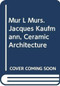 MUR l murs. Jacques Kaufmann, Ceramic Architecture by Luca Pattaroni, 9788874398898