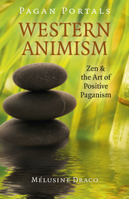 Pagan Portals - Western Animism (Zen & The Art Of Positive Paganism) by Melusine Draco, 9781789041231
