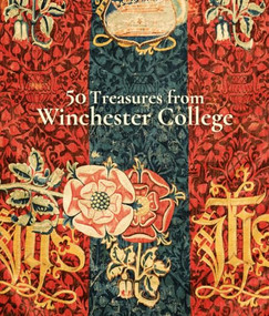 50 Treasures from Winchester College by Richard  Foster, 9781785512209