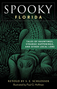 Spooky Florida (Tales of Hauntings, Strange Happenings, and Other Local Lore) - 9781493044856 by S. E. Schlosser, Paul G. Hoffman, 9781493044856