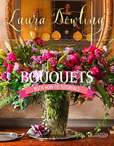 Bouquets (With How-To Tutorials) by Laura Dowling, 9789058566249