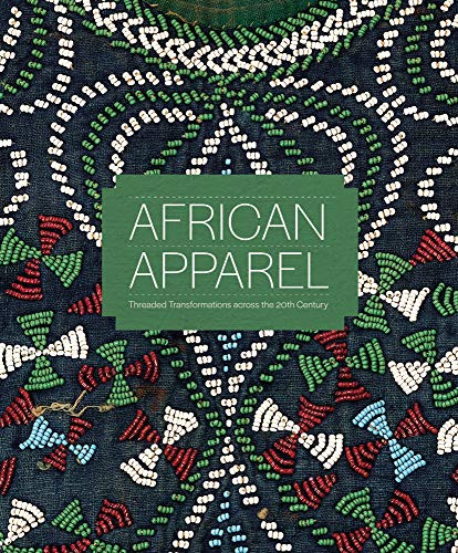 African Apparel (Threaded Transformations across the 20th Century) by MacKenzie Ryan, 9781785512636
