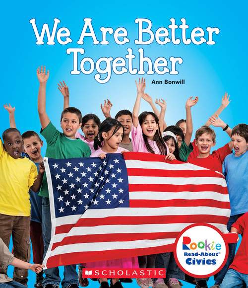 We Are Better Together (Rookie Read-About Civics) by Ann Bonwill, 9780531129128