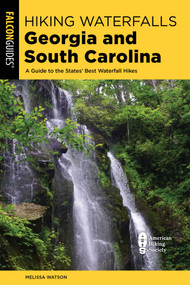 Hiking Waterfalls Georgia and South Carolina by Melissa Watson, 9781493052042