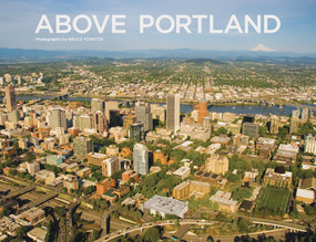 Above Portland by Bruce Forster, Chet Orloff, 9780918684912