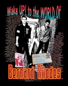 Wake Up! To the World of Bernard Rhodes by Bernard Rhodes, Kiersten Armstrong, Mike Warlow, 9780997391633