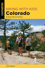 Hiking with Kids Colorado (52 Great Hikes for Families) by Jamie Siebrase, 9781493047550
