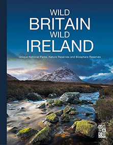 Wild Britain | Wild Ireland (Unique National Parks, Nature Reserves and Biosphere Reserves) by Monaco Books, 9783955049041
