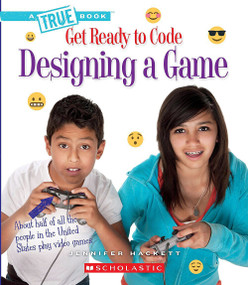 Designing a Game (A True Book: Get Ready to Code) - 9780531135426 by Jennifer Hackett, 9780531135426