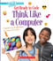 Think Like a Computer (A True Book: Get Ready to Code) - 9780531135402 by Jacob Batchelor, 9780531135402