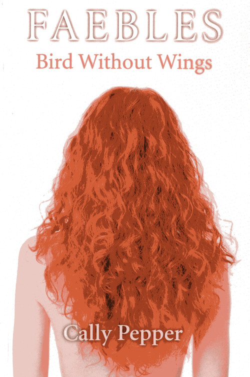 Bird Without Wings (FAEBLES) by Cally Pepper, 9781780999029