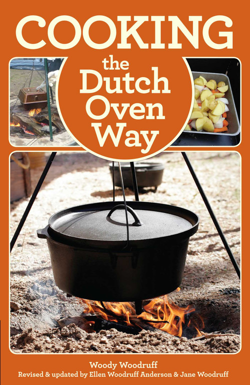 Cooking the Dutch Oven Way by Woody Woodruff, Ellen Woodruff Anderson, Jane Woodruff, 9780762782109