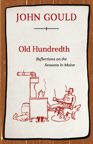 Old Hundredth (Reflections on the Seasons in Maine) by John Gould, 9781608936007