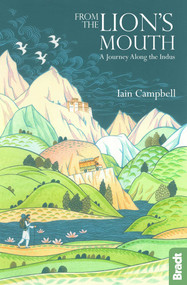 From the Lion's Mouth (A Journey Along the Indus) by Iain Campbell, 9781784771607
