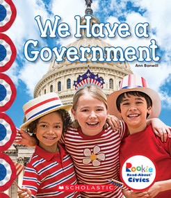 We Have a Government (Rookie Read-About Civics) by Ann Bonwill, 9780531129166