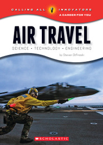 Air Travel: Science, Technology, Engineering (Calling All Innovators: A Career for You) - 9780531211748 by Steven Otfinoski, 9780531211748