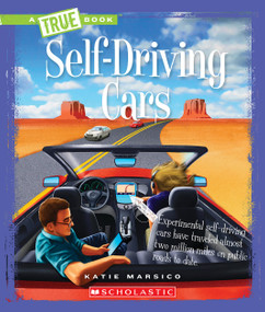 Self-Driving Cars (A True Book: Engineering Wonders) by Katie Marsico, 9780531222720