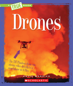 Drones (A True Book: Engineering Wonders) by Katie Marsico, 9780531222706
