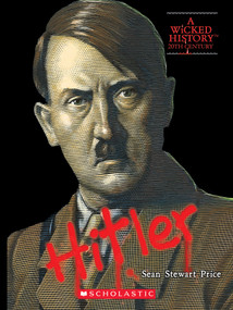 Adolf Hitler (A Wicked History) by Sean Stewart Price, 9780531223574