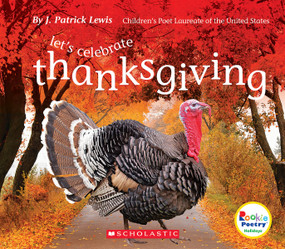 Let's Celebrate Thanksgiving (Rookie Poetry: Holidays and Celebrations) by J. Patrick Lewis, 9780531226933