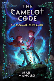 The Camelot Code: The Once and Future Geek - 9781368023092 by Mari Mancusi, 9781368023092