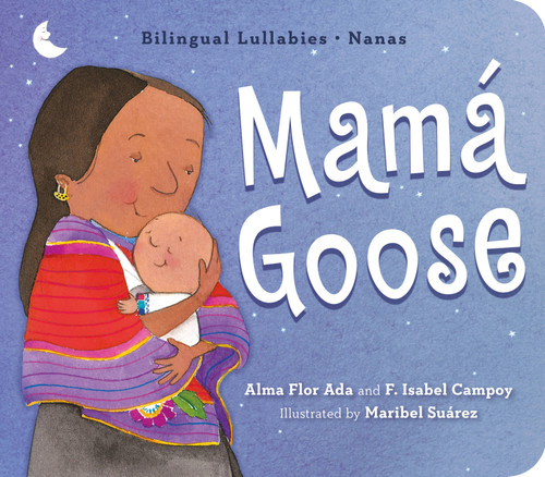 Mamá Goose (A Latine Nursery Treasury / Un Tesoro de Rimas Infantiles (Bilingual)) - 9781368045414 by Alma Flor Ada, F. Isabel Campoy, Maribel Suarez, 9781368045414