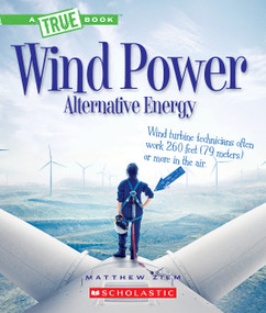 Wind Power: Sailboats, Windmills, and Wind Turbines (A True Book: Alternative Energy) by Matt Ziem, 9780531239452