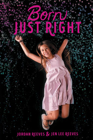 Born Just Right by Jordan Reeves, Jen Lee Reeves, 9781534428386