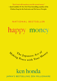 Happy Money (The Japanese Art of Making Peace with Your Money) by Ken Honda, 9781501188374