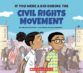 If You Were a Kid During the Civil Rights Movement (If You Were a Kid) by Gwendolyn Hooks, Kelly Kennedy, 9780531230985