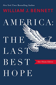 America-The Last Best Hope by William J. Bennett, 9781400212842