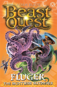 Beast Quest: Fluger the Sightless Slitherer (Series 24 Book 2) by Adam Blade, 9781408357774