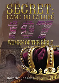 Secret: Fame or Failure (107 Women of the Bible) - 9781595558480 by Dorothy L. Johnson, 9781595558480