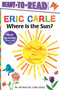 Where Is the Sun?/Ready-to-Read Ready-to-Go! by Eric Carle, Eric Carle, 9781534455481