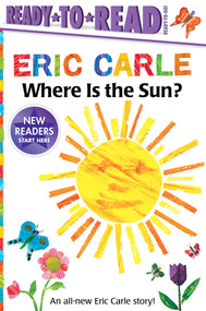 Where Is the Sun?/Ready-to-Read Ready-to-Go! - 9781534455474 by Eric Carle, Eric Carle, 9781534455474