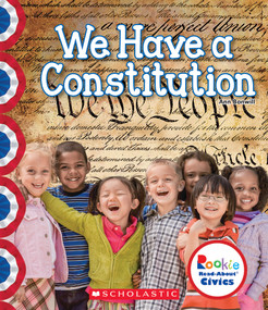We Have a Constitution (Rookie Read-About Civics) - 9780531129159 by Ann Bonwill, 9780531129159