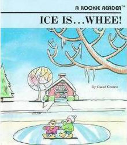 Ice Is…Whee! (A Rookie Reader) by Carol Greene, Paul Sharp, 9780516420370