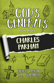 God's Generals for Kids-Volume 6 (Charles Parham) by Roberts Liardon, Olly Goldenberg, 9781610362047