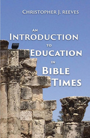 An Introduction to Education in Bible Times by Christopher Reeve, 9781798723821